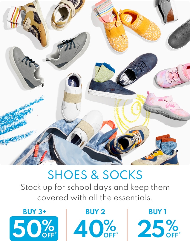 SHOES & SOCKS | Stock up for school days and keep them covered with all the essentials. | BUY 3+ | 50% OFF* | BUY 2 | 40% OFF* | BUY 1 | 25% OFF*