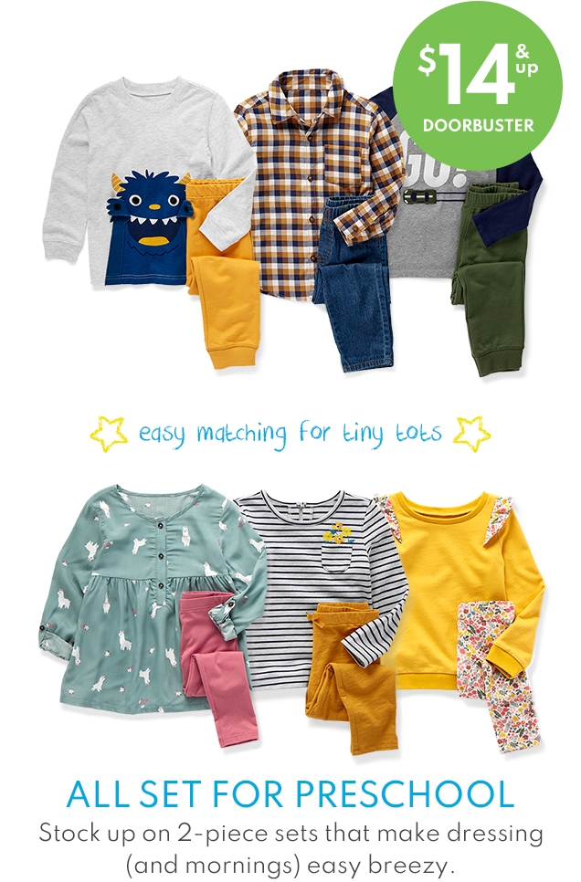 $14 & up DOORBUSTER | easy matching for tiny tots | ALL SET FOR PRESCHOOL | Stock up on 2-piece sets that make dressing (and mornings) easy breezy.