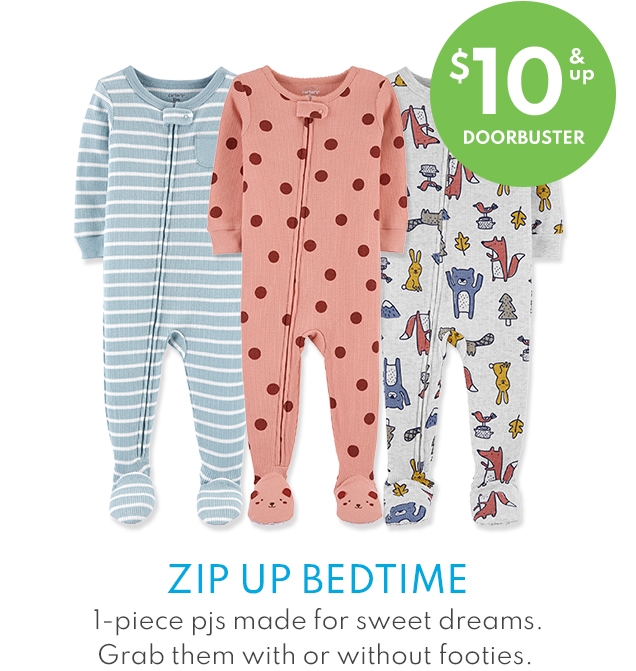 $10 & up DOORBUSTER | ZIP UP BEDTIME | 1-piece pjs made for sweet dreams. Greb them with or without footies.