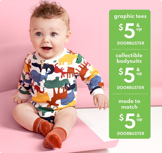 graphic tees | $5 & up DOORBUSTER | collectible bodysuits | $5 & up DOORBUSTER | made to match | $5 & up DOORBUSTER