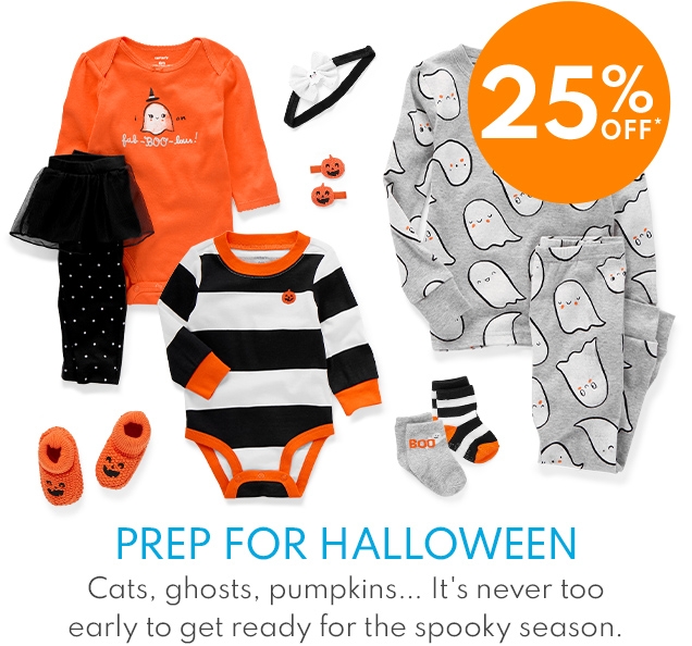 25% off* | PREP FOR HALLOWEEN | Cats, ghosts, pumpkins... It's never too early to get ready for the spooky season.
