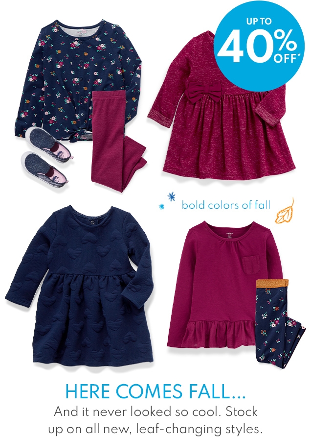 UP TO 40% OFF* | bold colors of fall | HERE COMES FALL... | And it never looked so cool. Stock up on all new, leaf-changing styles.
