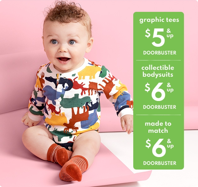 graphic tees | $5 & up DOORBUSTER | collectible bodysuits | $6 & up DOORBUSTER | made to match | $6 & up DOORBUSTER