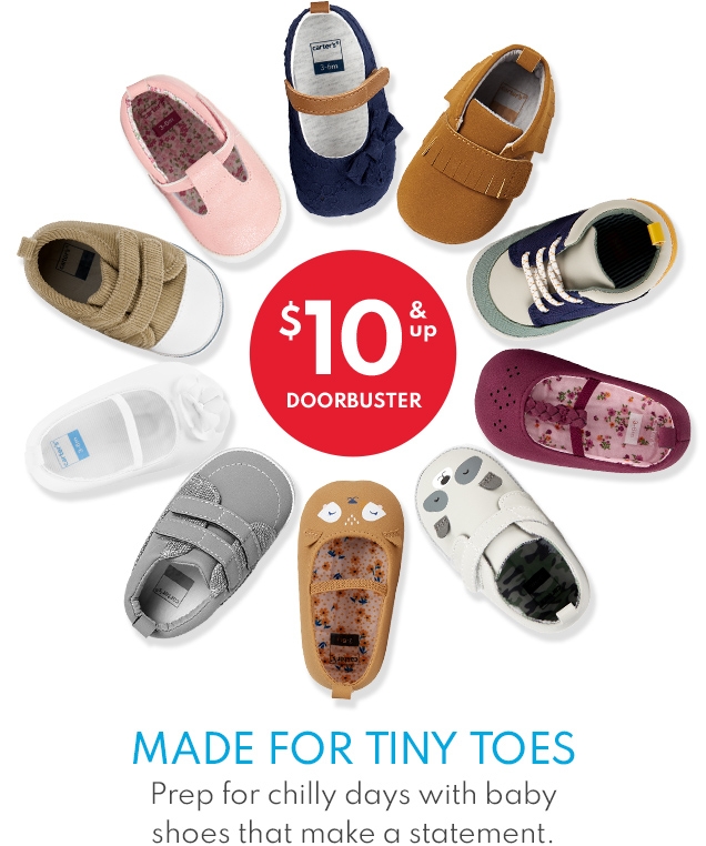 $10 & up DOORBUSTER | MADE FOR TINY TOES | Prep for chilly days with baby shoes that make a statement.