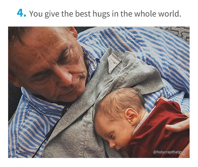 4. | You give the best hugs in the whole world. | @holycrapthatguy