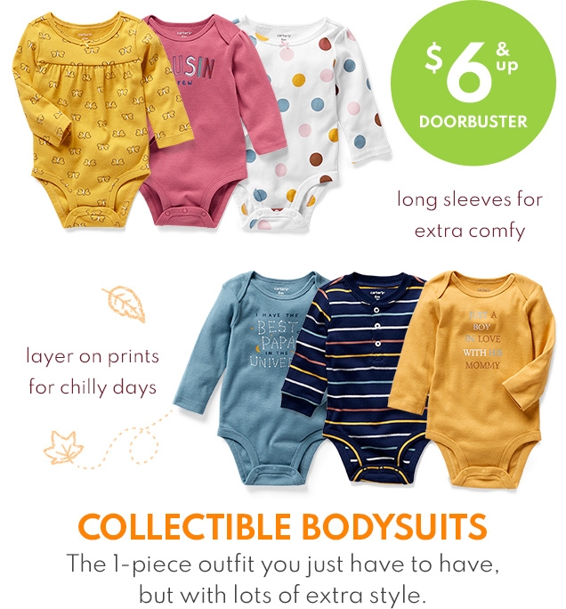 $6 & UP DOORBUSTER | long sleeves for extra comfy | layer on prints for chilly days | COLLECTIBLE BODYSUITS The 1-piece outfit you just have to have, but with lots of extra style.