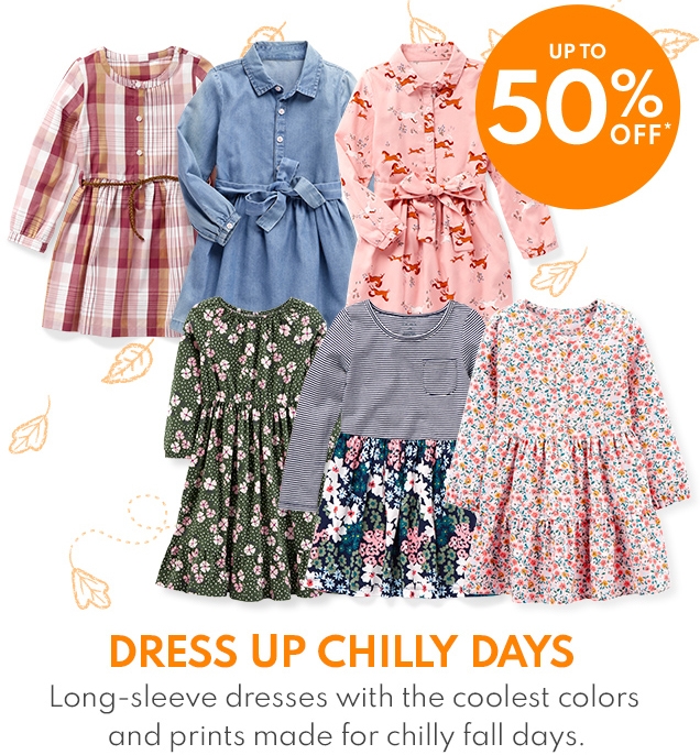 UP TO 50% OFF* | DRESS UP CHILLY DAYS Long-sleeves dresses with the coolest colors and prints made for chilly fall days.