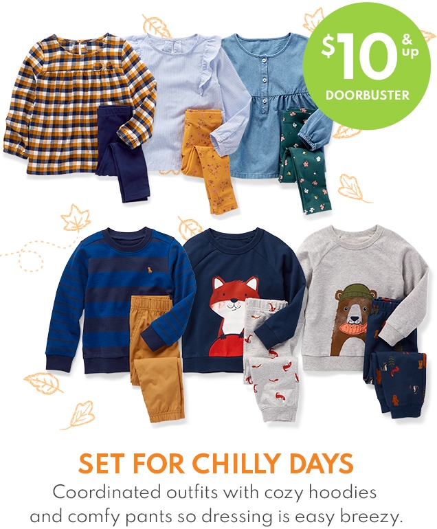 $10 & UP DOORBUSTER | SET FOR CHILLY DAYS Coordinated outfits with cozy hoodies and comfy pants so dressing is easy breezy.