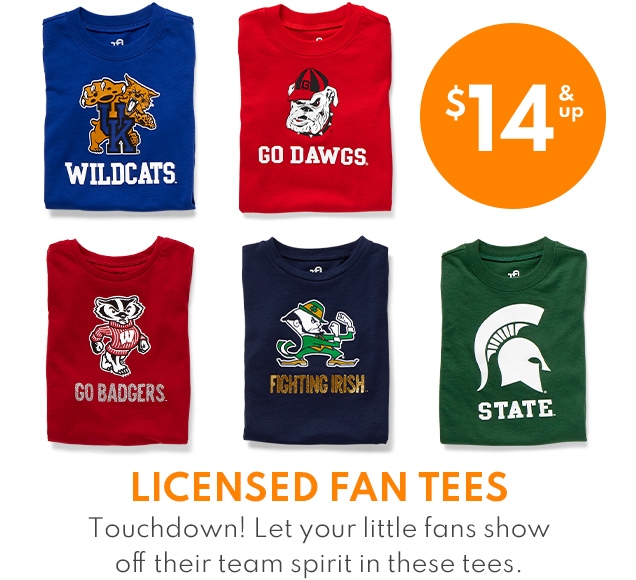 $14 & UP | LICENSED FAN TEES Touchdown! Let your little fans show their team spirit in these tees.