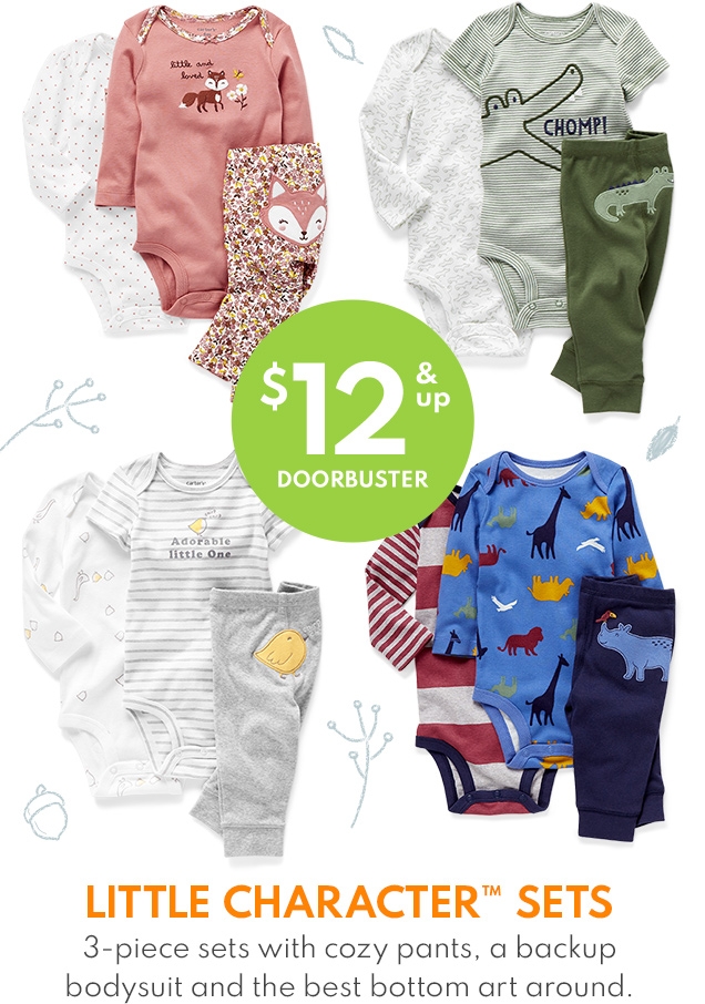 $12 & up DOORBUSTER | LITTLE CHARACTER™ SETS | 3-piece sets with cozy pants, a backup bodysuit and the best bottom art around.