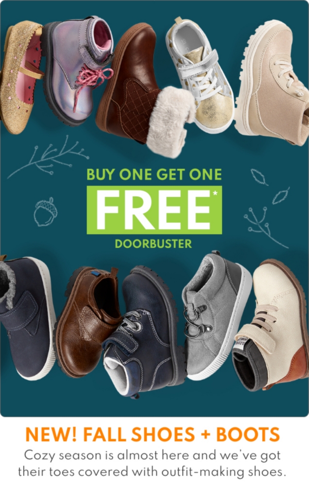 BUY ONE GET ONE FREE* | DOORBUSTER | NEW! FALL SHOES + BOOTS | Cozy season is almost here and we've got their toes covered with outfit-making shoes.