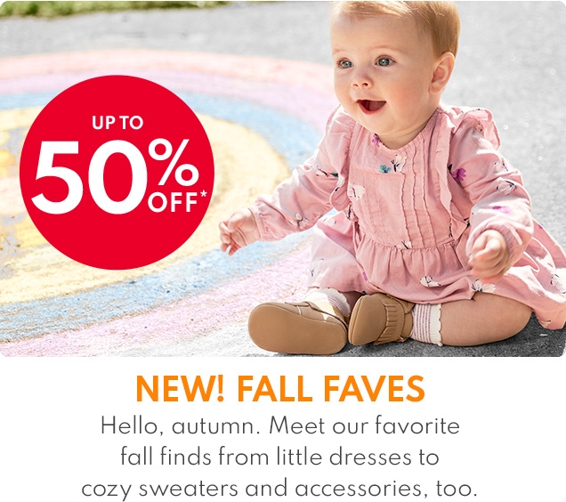 UP TO 50% OFF* | NEW! FALL FAVES | Hello autumn. Meet our favorite fall finds from little dresses to cozy sweaters and accessories, too.