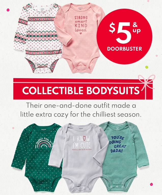 $5 & up DOORBUSTER | COLLECTIBLE BODYSUITS | Their one-and-done outfit made a little extra cozy for the chilliest season. 