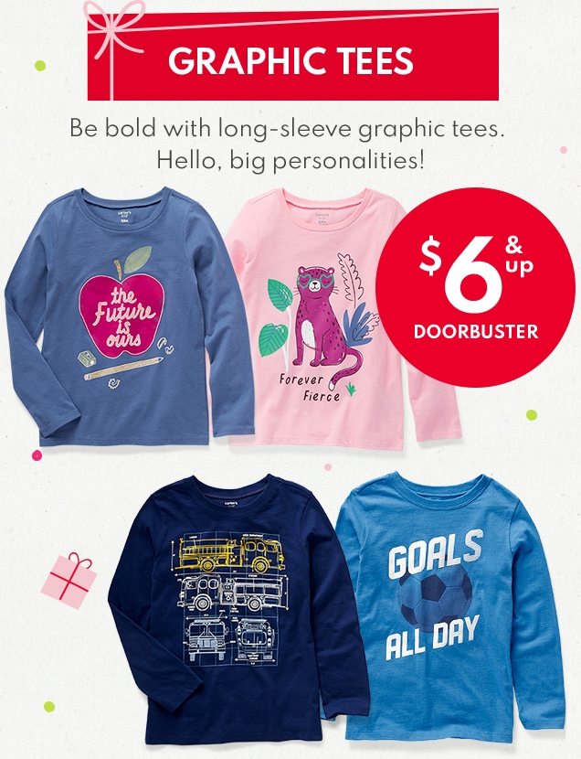 GRAPHIC TEES | Be bold with long-sleeve graphic tees. | Hello, big personalities! | $6 & up DOORBUSTER 