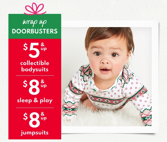 wrap up DOORBUSTERS | $5 & up collectible bodysuits | $8 & up sleep & play | $8 & up jumpsuits