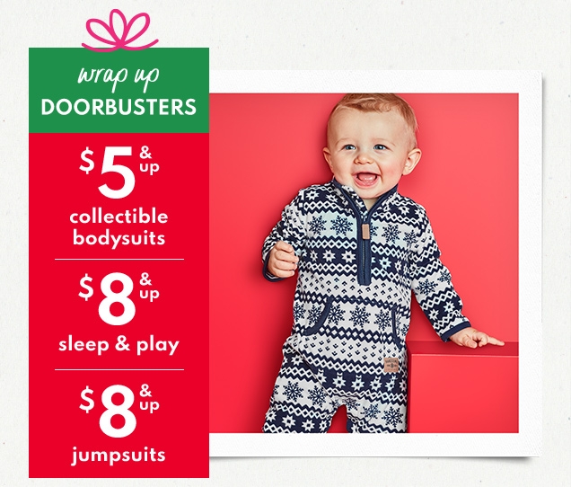 wrap up DOORBUSTERS | $5 & up collectible bodysuits | $8 & up sleep & play | $8 & up jumpsuits