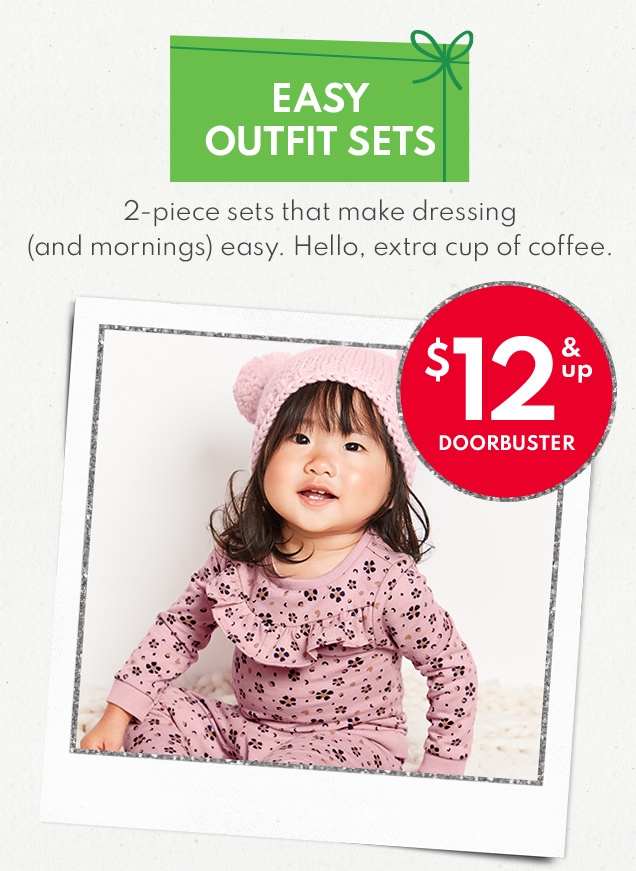 EASY OUTFIT SETS | 2-piece sets that make dressing (and mornings) easy. | Hello, extra cup of coffee. | $12 & up DOORBUSTER 