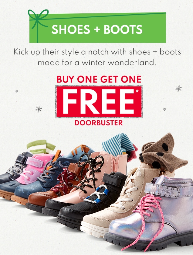 SHOES + BOOTS | Kick up their style a notch with shoes + boots made for a winter wonderland | BUY ONE GET ONE FREE* | DOORBUSTER