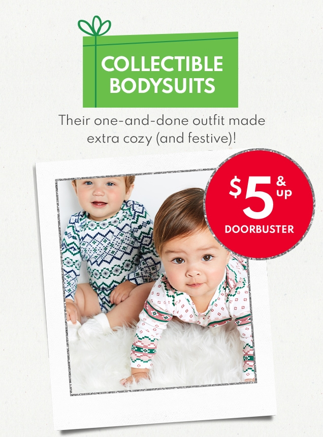COLLECTIBLE BODYSUITS | Their one-and-done outfit made extra cozy (and festive)! | $5 & up DOORBUSTER 