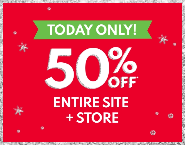 TODAY ONLY! | 50% OFF* | ENTIRE SITE + STORE 