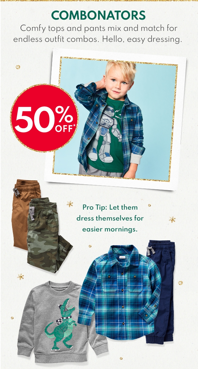 COMBONATORS | Comfy tops and pants mix and match for endless outfit combos. Hello, easy dressing. | 50% OFF* | Pro Tip: Let them dress themselves for easier mornings.