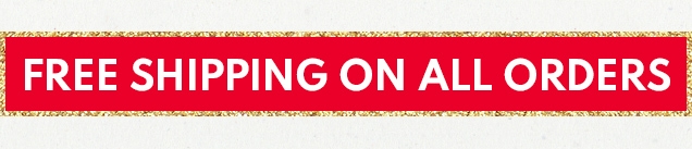 FREE SHIPPING ON ALL ORDERS