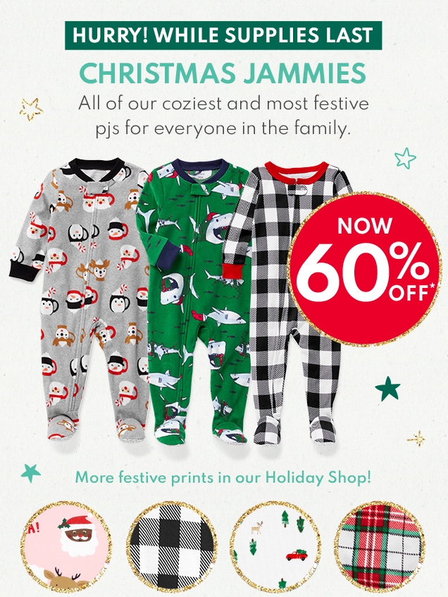 HURRY! WHILE SUPPLIES LAST | CHRISTMAS JAMMIES | All of our coziest and most festive pjs for everyone in the family. | NOW 60% OFF* | More festive prints in our Holiday Shop! 