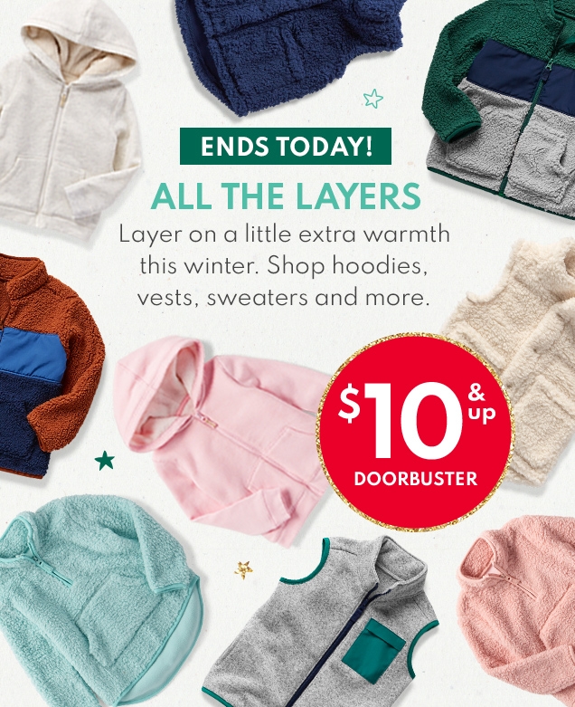 ENDS TODAY! | ALL THE LAYERS | Layer on a little extra warmth this winter. Shop hoodies, vests, sweaters and more. | $10 & up DOORBUSTER