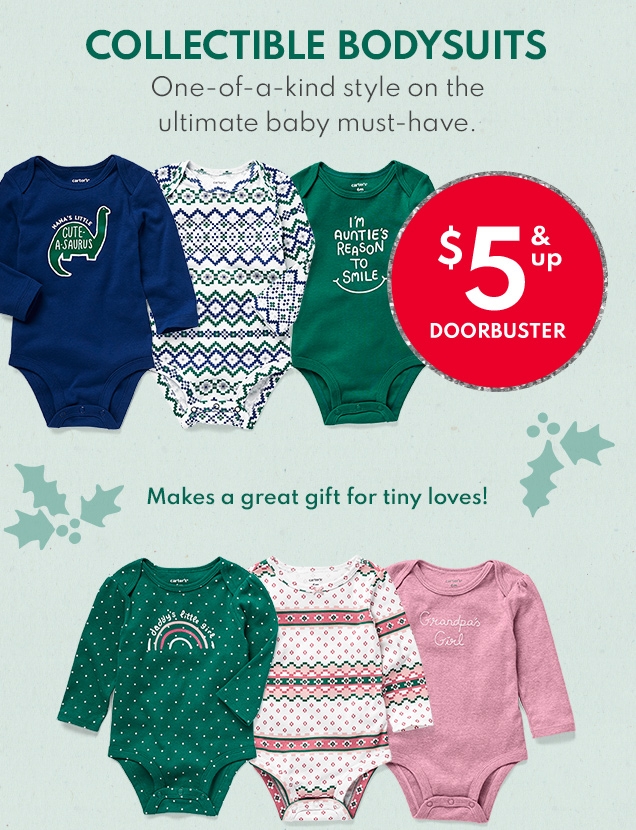COLLECTIBLE BODYSUITS | One-of-a-kind style on the ultimate baby must-have. | $5 & up DOORBUSTER | Makes a great gift for tiny loves!