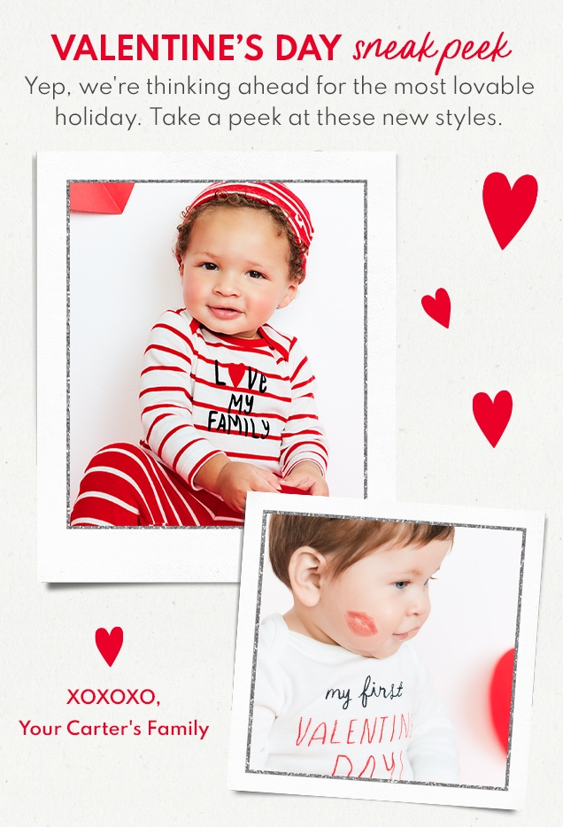 VALENTINE'S DAY sneak peek | Yep, we're thinking ahead for the most loveable holiday. | Take a peek at these new styles. | XOXOXO, Your Carter's Family 