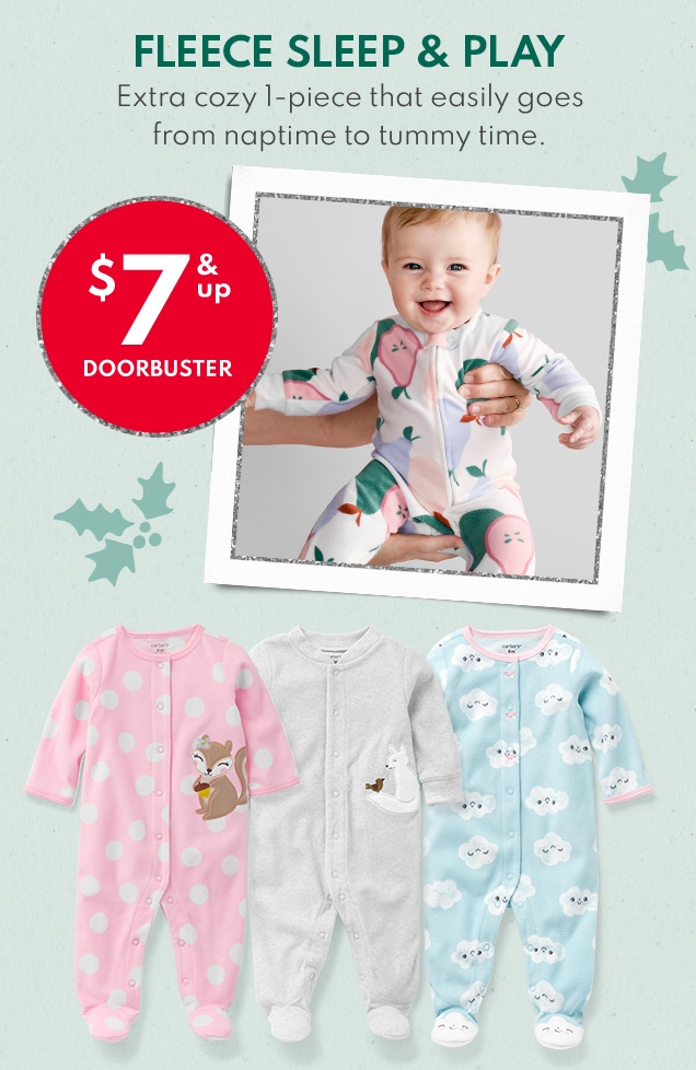 FLEECE SLEEP & PLAY | Extra cozy 1-piece that easily goes from naptime to tummy time. | $7 & up DOORBUSTER 