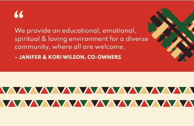 ” | We provide ann educational, emotional, | spiritual & loving environment for a diverse | community, where all are welcome. | ‐JANIFER & KORI WILSON, CO‐OWNERS