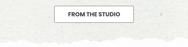 FROM THE STUDIO 