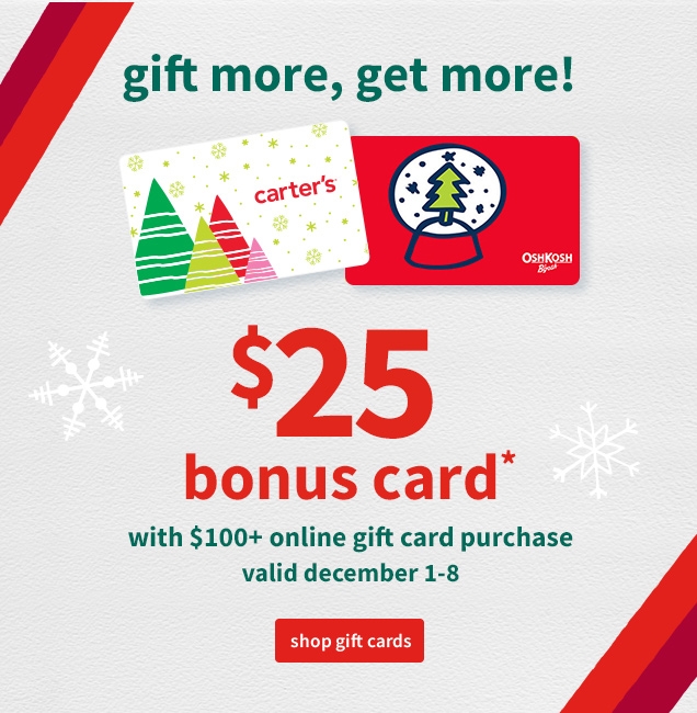 gift more, get more! | $25 bonus card* with $100+ online gift card purchase | valid december 1-8 | shop gift cards