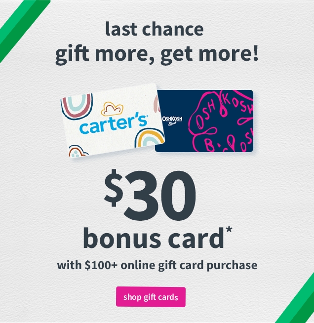 last chance | gift more, get more! | $30 bonus card* | with $100+ online gift card purchase | shop gift cards 