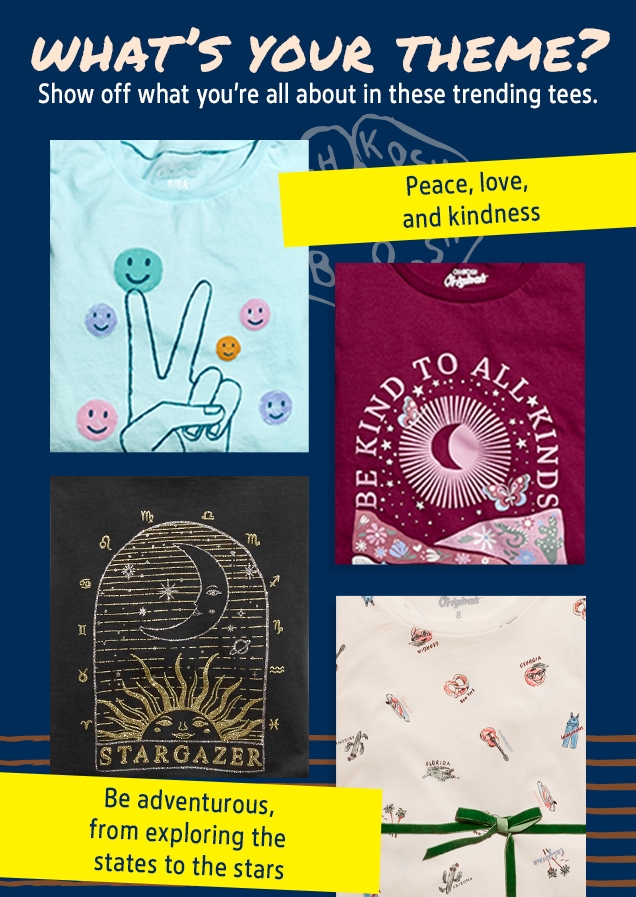 WHAT'S YOUR THEME? | Show off what you're all about in these trending tees. | Peace, love, and kindness | Be adventurous, from exploring the states to the stars