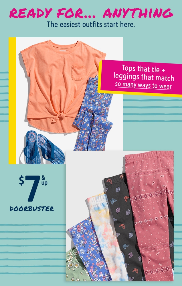 READY FOR... ANYTHING | The easiest outfits start here. | Tops that tie + leggings that match | so many ways to wear | $7 & up DOORBUSTER