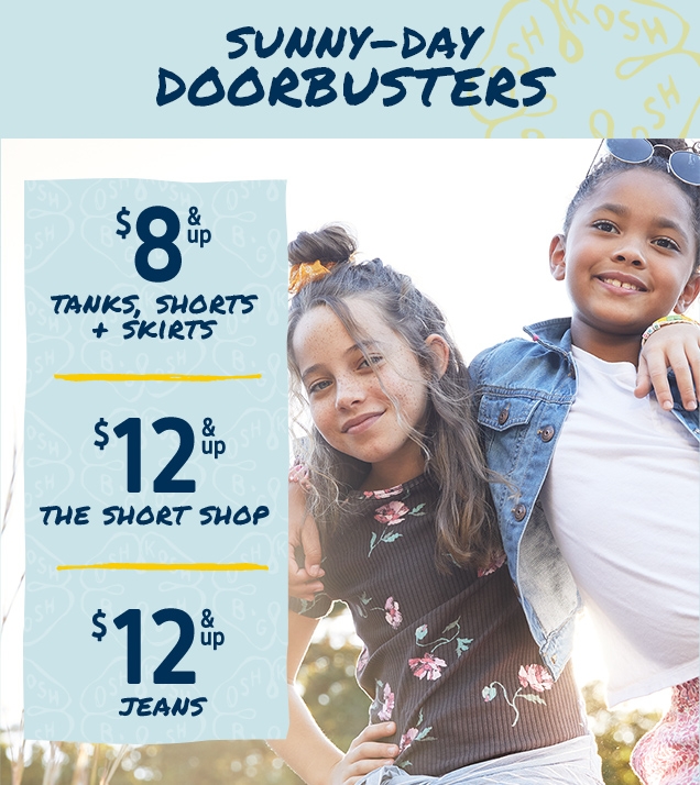 SUNNY-DAY DOORBUSTERS | $8 & up TANKS, SHORTS + SKIRTS | $12 & up THE SHORT SHOP | $12 & up JEANS