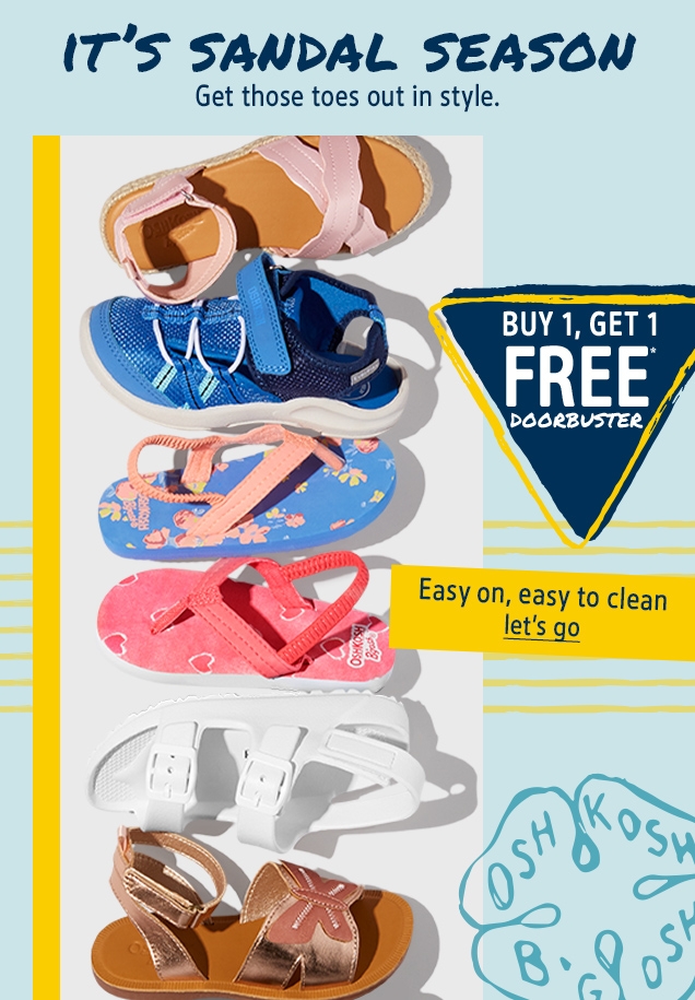 IT'S SANDAL SEASON | Get those toes out in style. | BUY 1, GET 1 FREE DOORBUSTER | Easy on, easy to clean | let's go