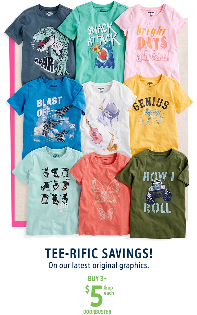 TEE-RIFIC SAVINGS! | On our latest original graphics. | BUY 3+ | $5 & up each DOORBUSTER 