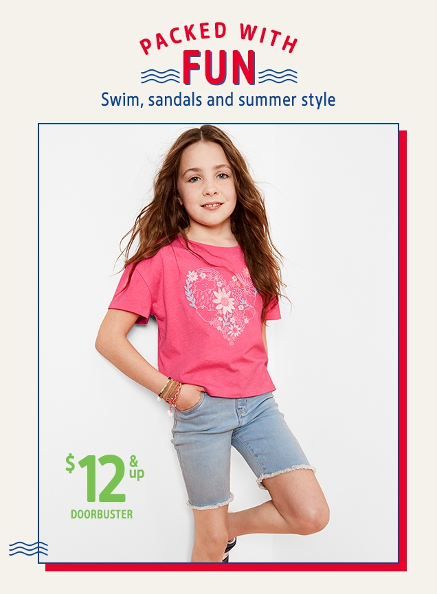 PACKED WITH FUN | Swim, sandals and summer style | $12 & up DOORBUSTER