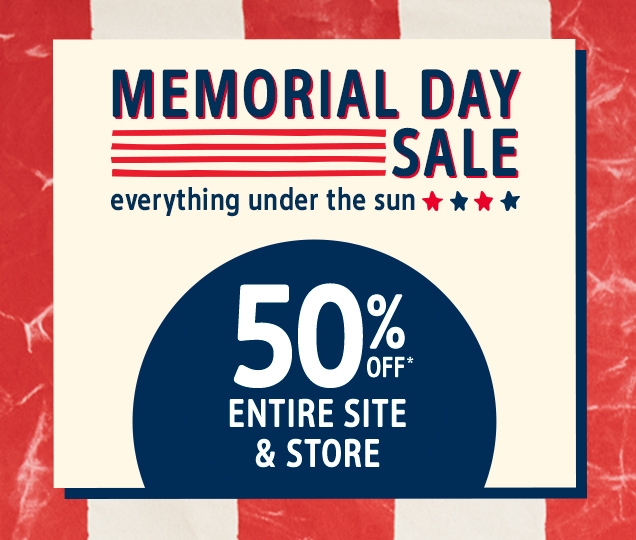 MEMORIAL DAY SALE | everything under the sun | 50% OFF* | ENTIRE SITE & STORE