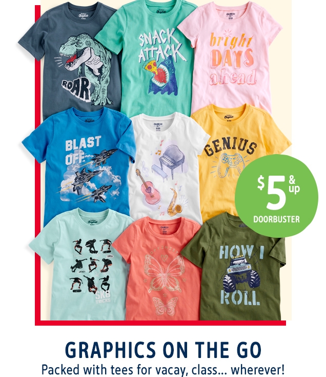 $5 & up | DOORBUSTER | GRAPHICS ON THE GO | Packed with tees for vacay, class... wherever!