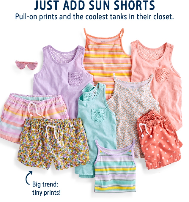 JUST ADD SUN SHORTS | Pull-on prints and the coolest tanks in their closet. | Big trend: tiny prints!