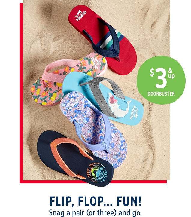 $3 & up | DOORBUSTER | FLIP, FLOP... FUN! | Snag a pair (or three) and go.