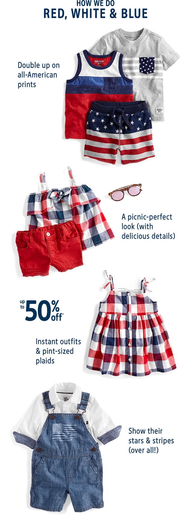 HOW WE DO RED, WHITE & BLUE | Double up on all-American prints | A picnic-perfect look (with delicious details) | up to 50% off* | Instant outfits & pint-size plaids | Show their stars & stripes (over all!)