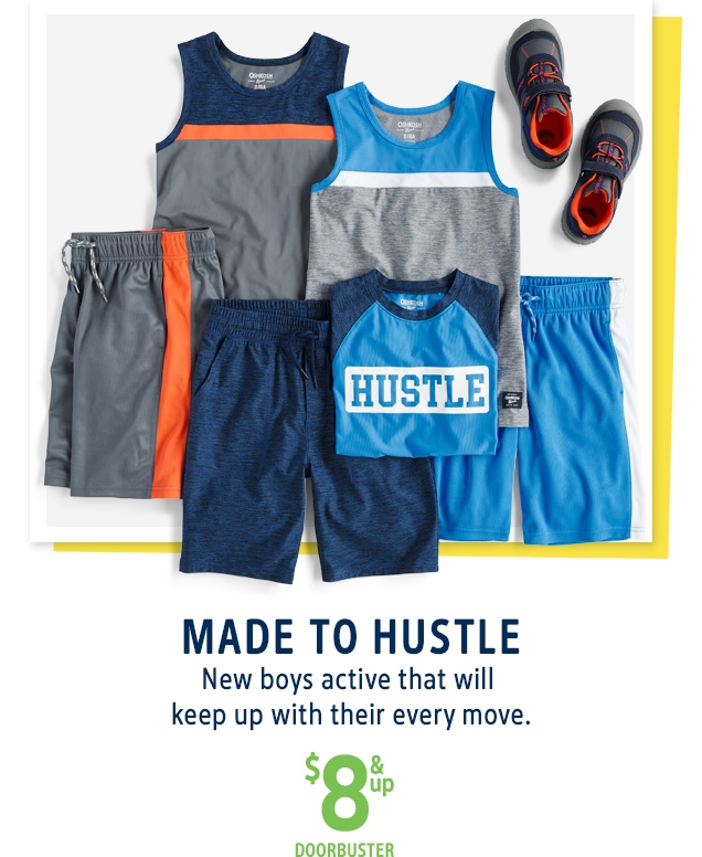 MADE TO HUSTLE | New boys active that will keep up with their every move. | $8 & up | DOORBUSTER