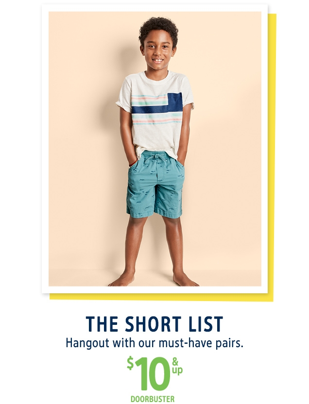 THE SHORT LIST | Hangout with our must-have pairs. | $10 & up | DOORBUSTER