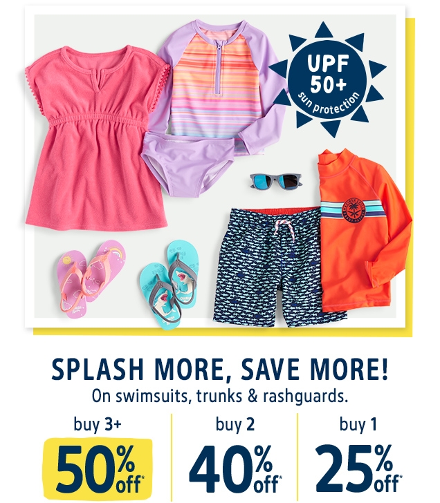 UPF 50+ sun protection | SPLASH MORE, SAVE MORE! | On swimsuits, trunks & rashguards. | buy 3+ 50% off* | buy 2 40% off* | buy 1 25% off*