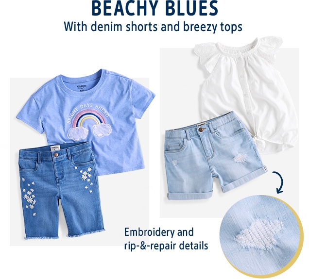 BEACHY BLUES | With denim shorts and breezy tops | Embroidery and rip-&-repair details